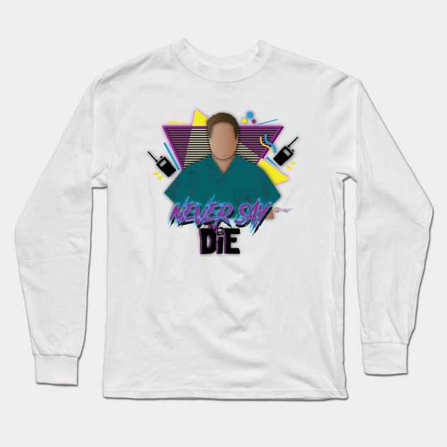 Never Say Die Long Sleeve T-Shirt by G9Design